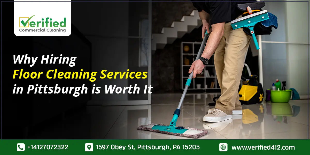 Why Hiring Floor Cleaning Services in Pittsburgh