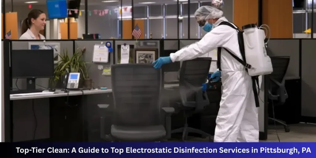 Top Electrostatic Disinfection Services in Pittsburgh